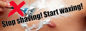 Stop shaving Start waxing